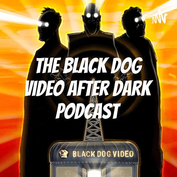 The Black Dog Video After Dark Podcast  Podcast Artwork Image