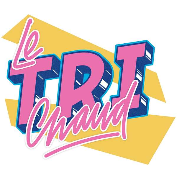 Le Tri Chaud Podcast Artwork Image